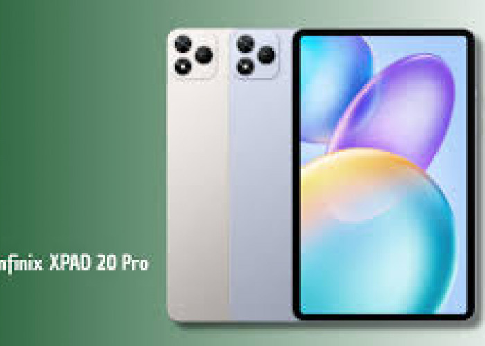 Infinix XPad 20 Pro : Tablet yang Disupport Performa Tangguh dengan Teknlogi Canggih