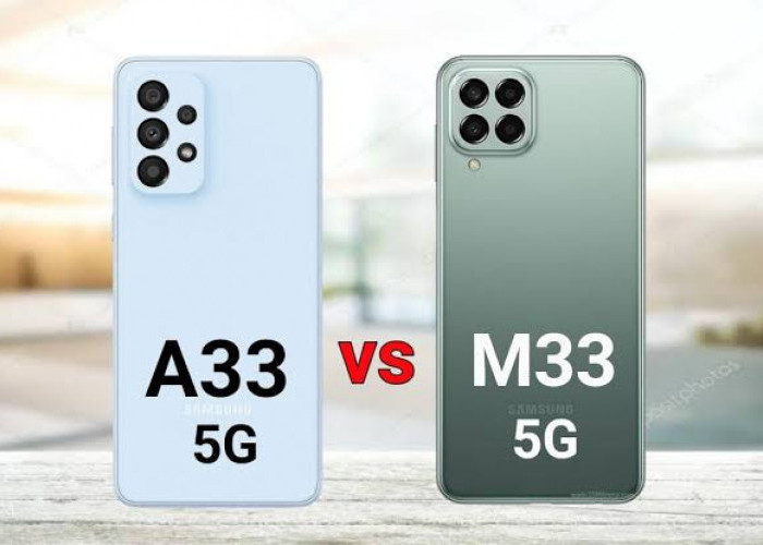 Perbandingan Samsung Galaxy A33 5G dengan Galaxy M33 5G, Selisih Harga Beda Tipis Mending Pilih Mana?