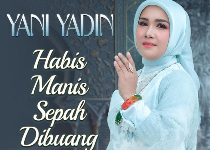 Yani Yadin Luncurkan Albun Single Ketiga di Kanal YouTube-nya  “Yani Yadin”  ‘Habis Manis Sepah Dibuang’